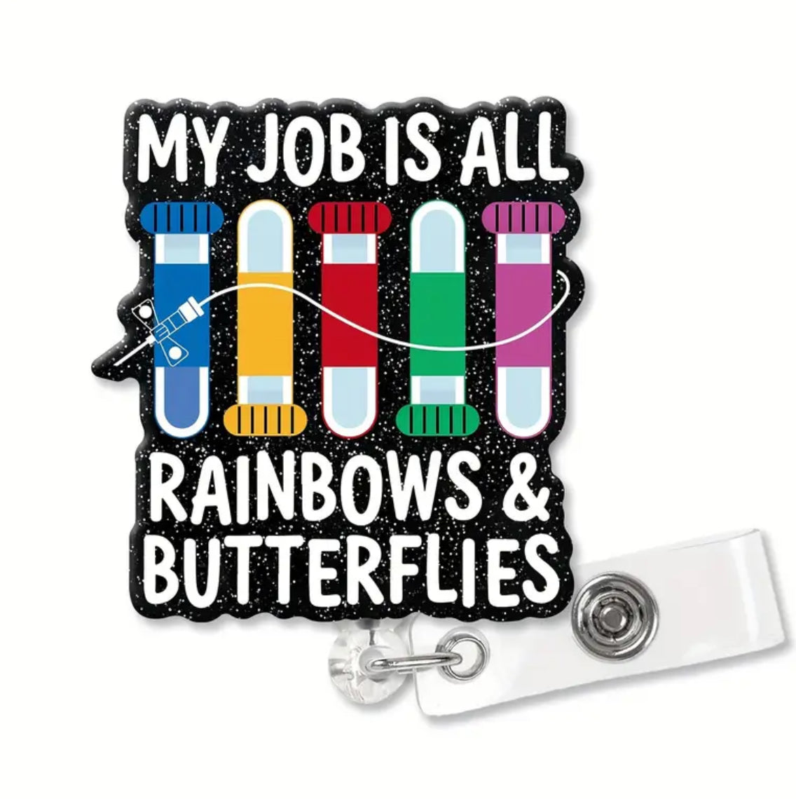 My job is all rainbows & butterflies Badge reel