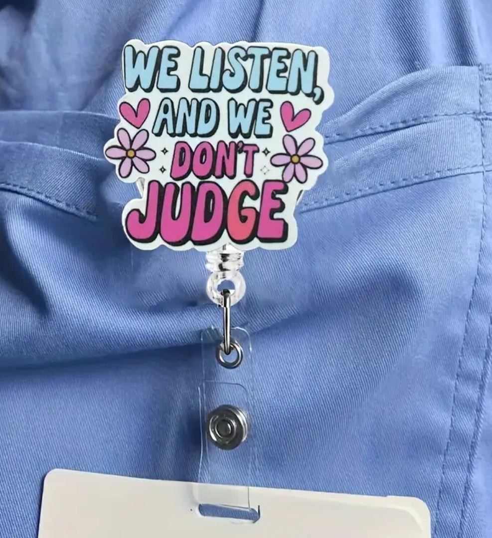 We listen and we don’t judge Badge reel