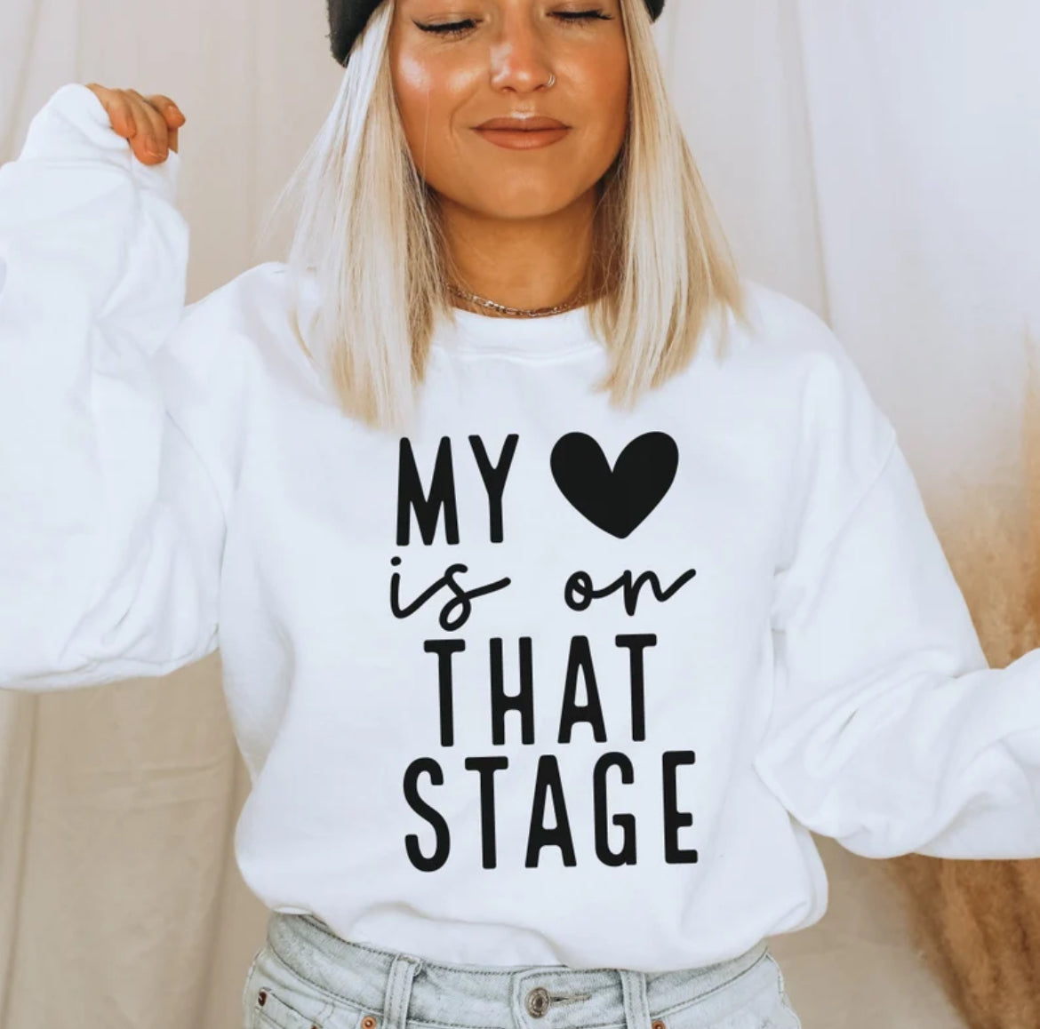 My heart is on that stage sweatshirt