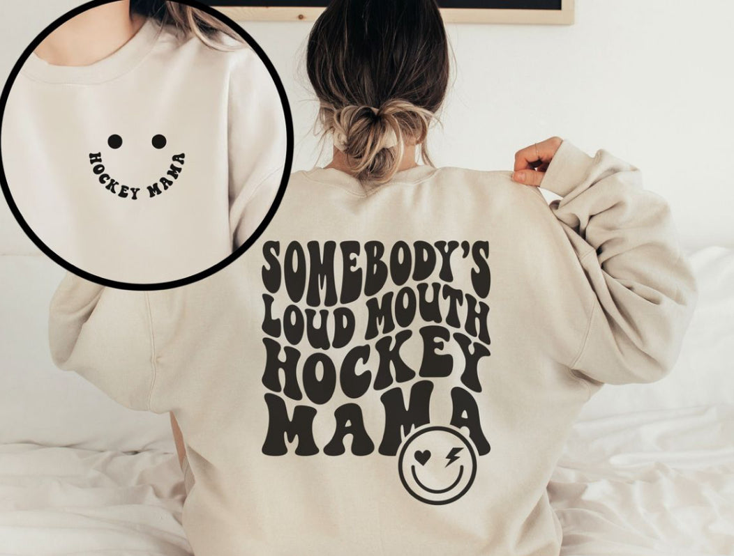Somebody’s loud hockey mama sweatshirt