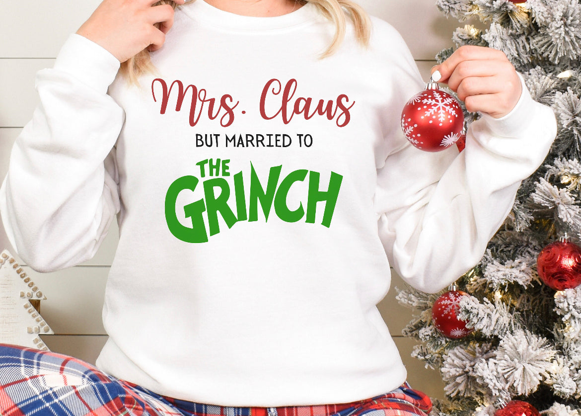 Mrs claus but married to the grinch sweatshirt
