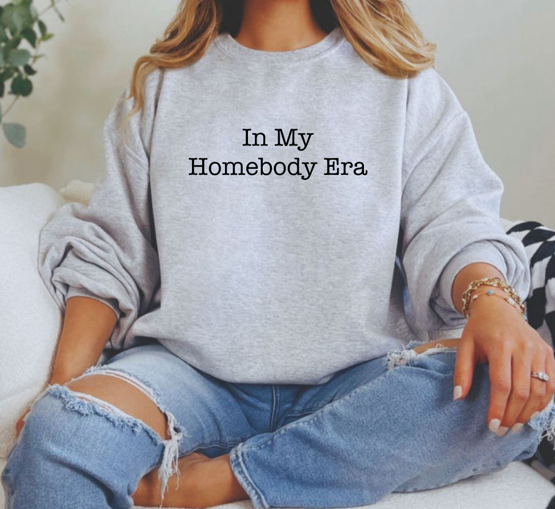 In my homebody era sweatshirt
