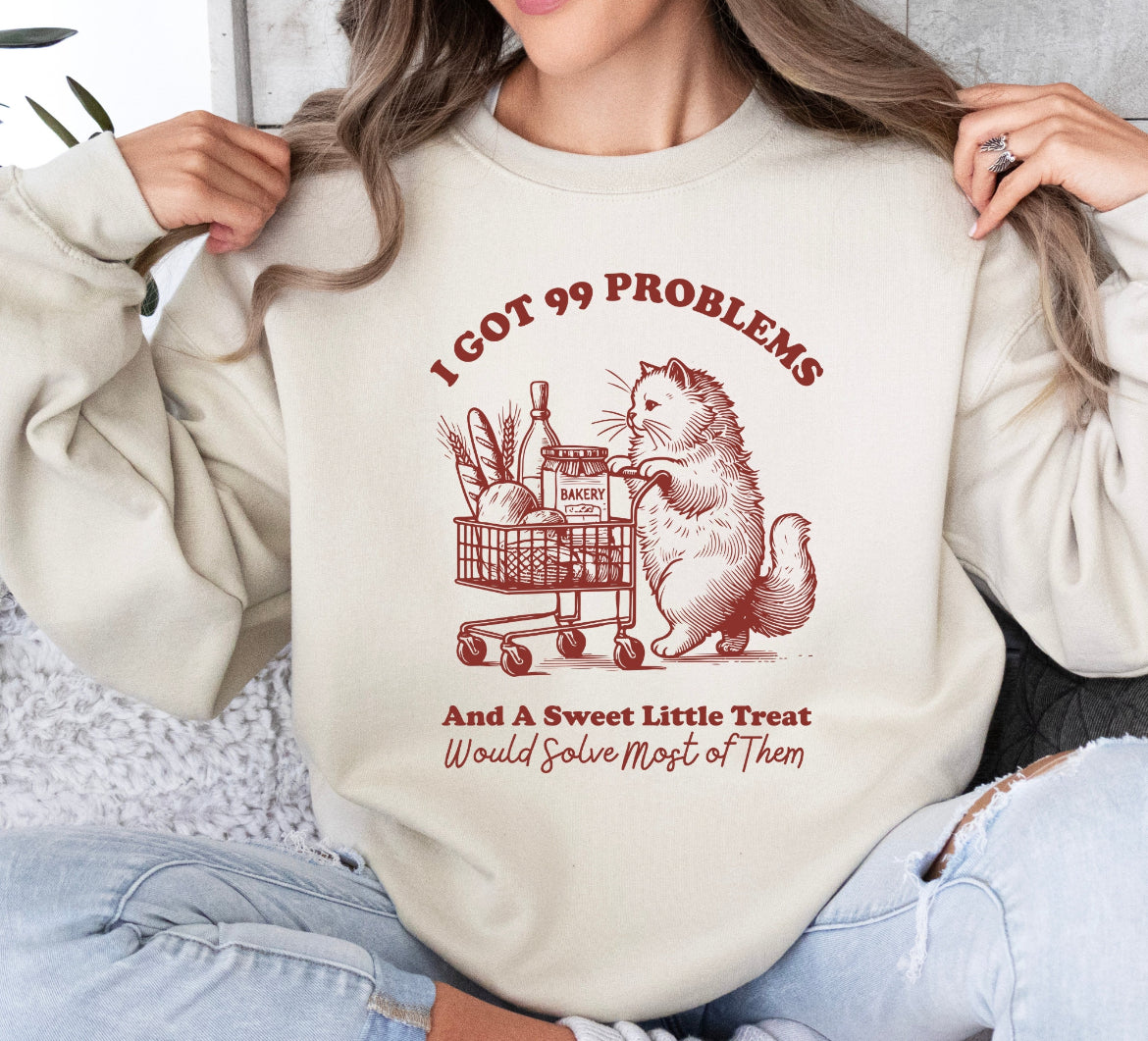I got 99 problems sweatshirt