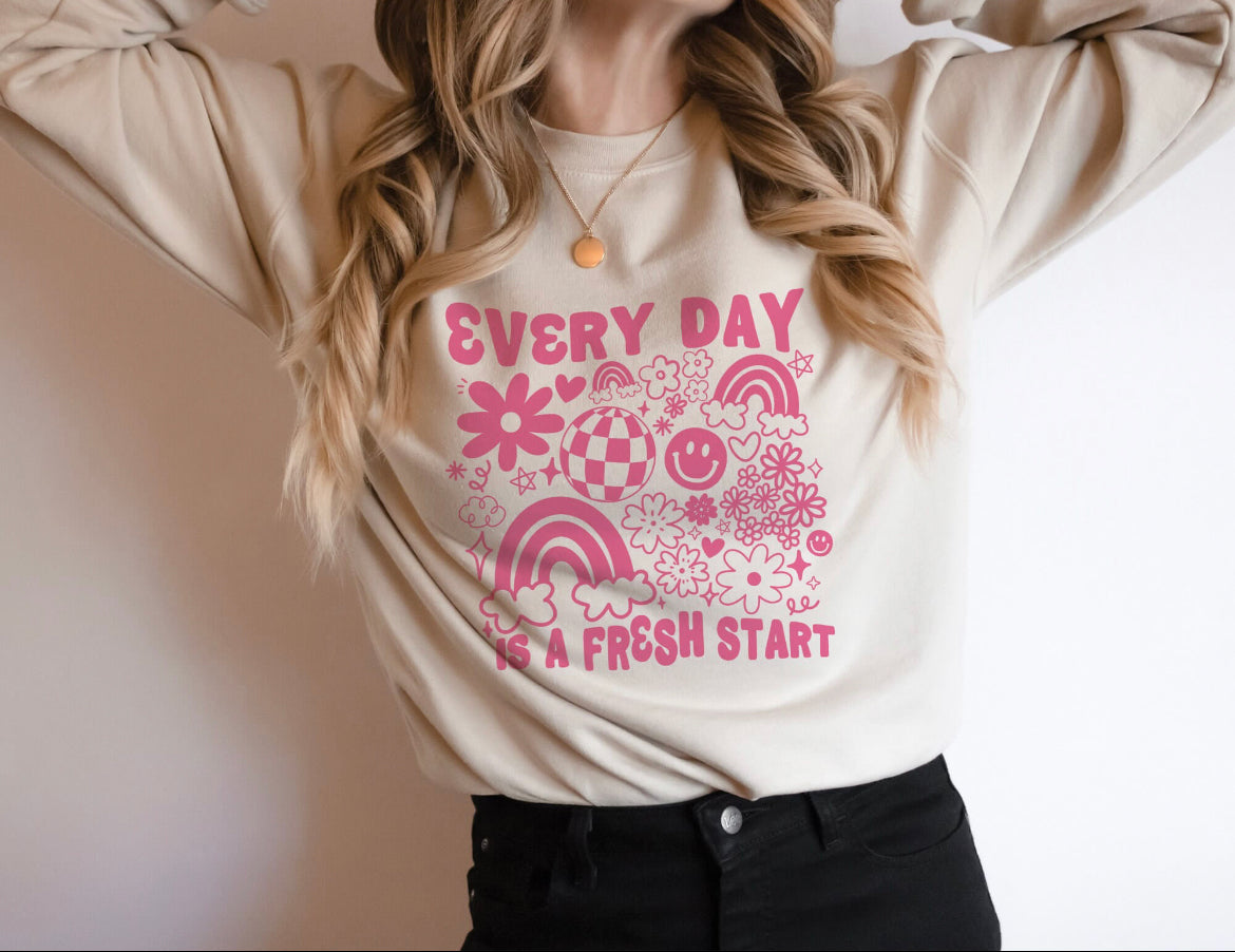 Every day is a fresh start sweatshirt