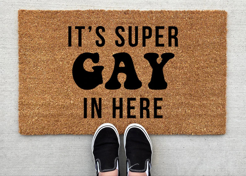 It’s super gay in here doormat