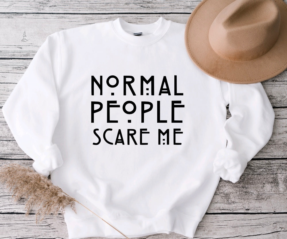 Normal people scare me sweatshirt