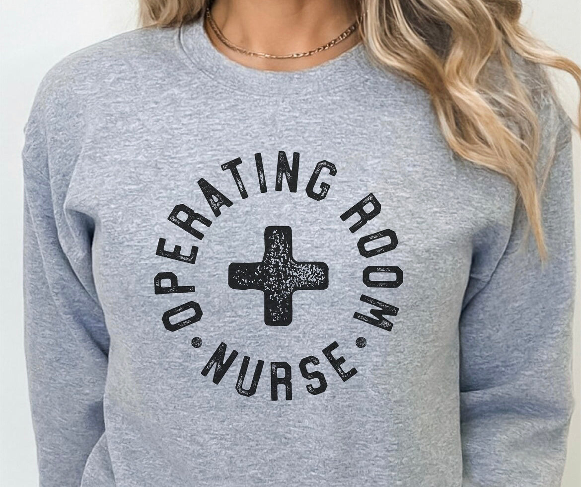 Operating room nurse sweatshirt