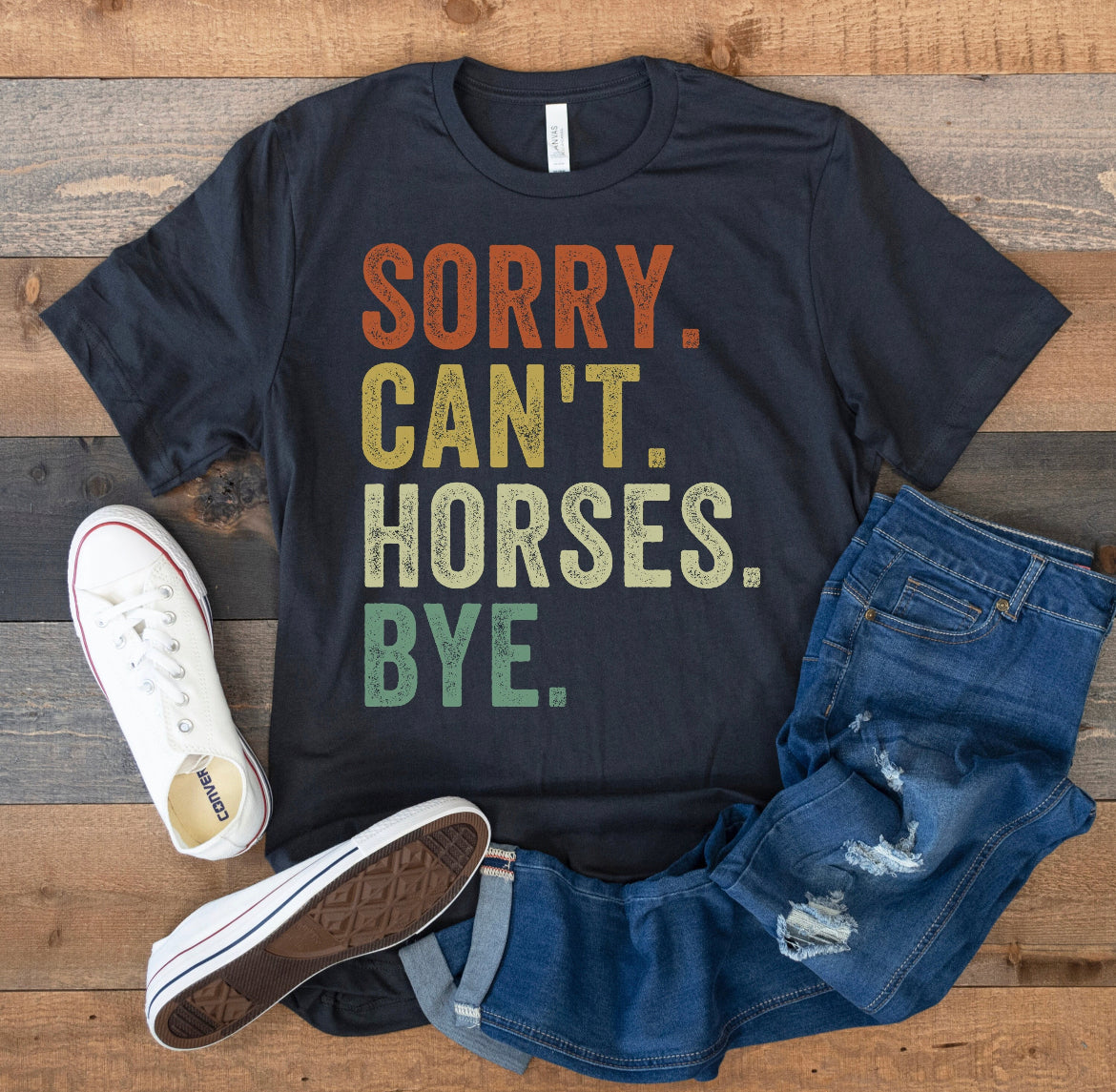 Sorry can’t horses bye tee