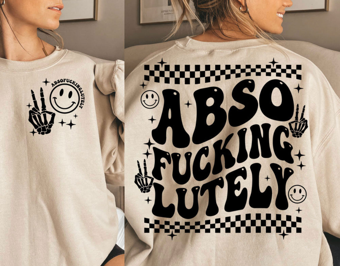 Absofuckinglutely sweatshirt