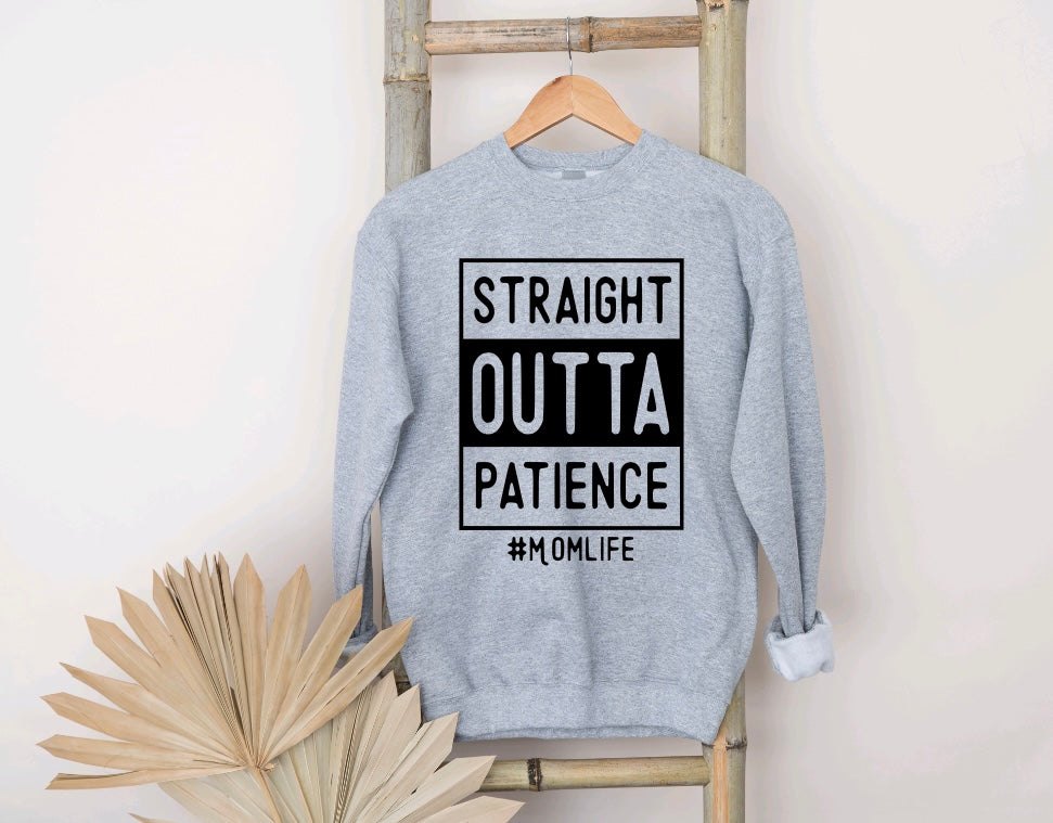 Straight outta patience sweatshirt