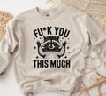 F*ck you this much sweatshirt