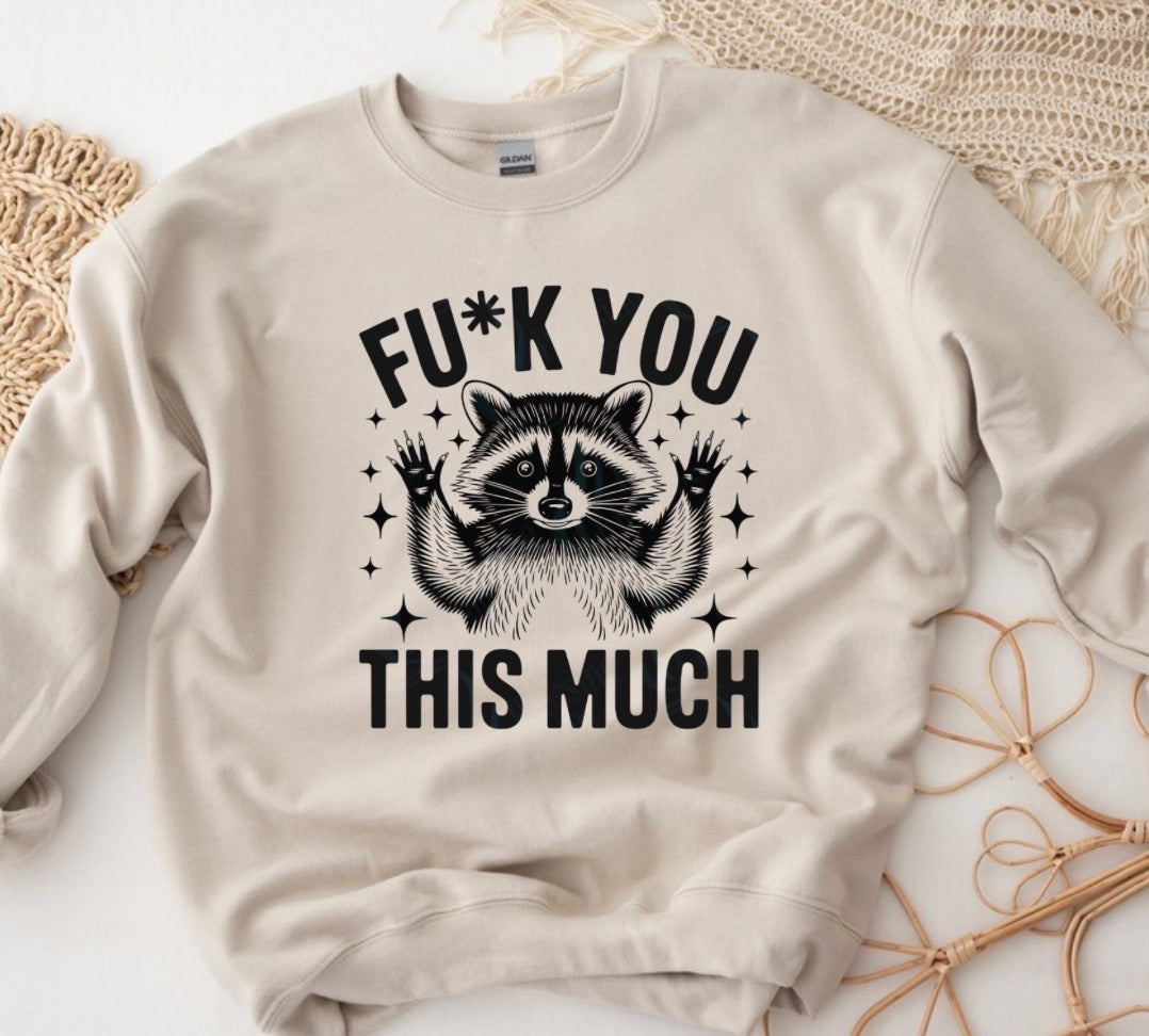 F*ck you this much sweatshirt