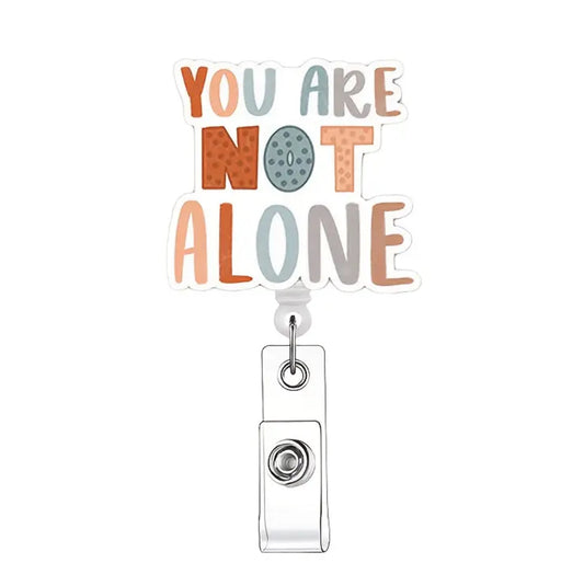 You are not alone Badge reel