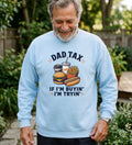 Dad tax sweatshirt