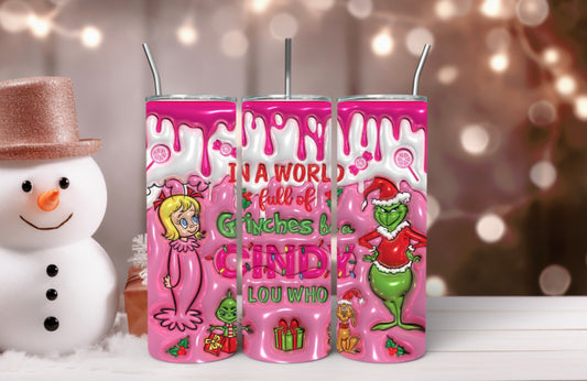 Be Cindy Lou who  20oz tumbler cup