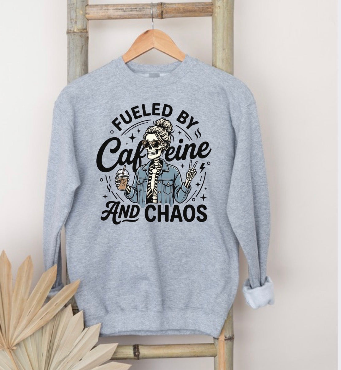 Fueled by caffeine and chaos sweatshirt