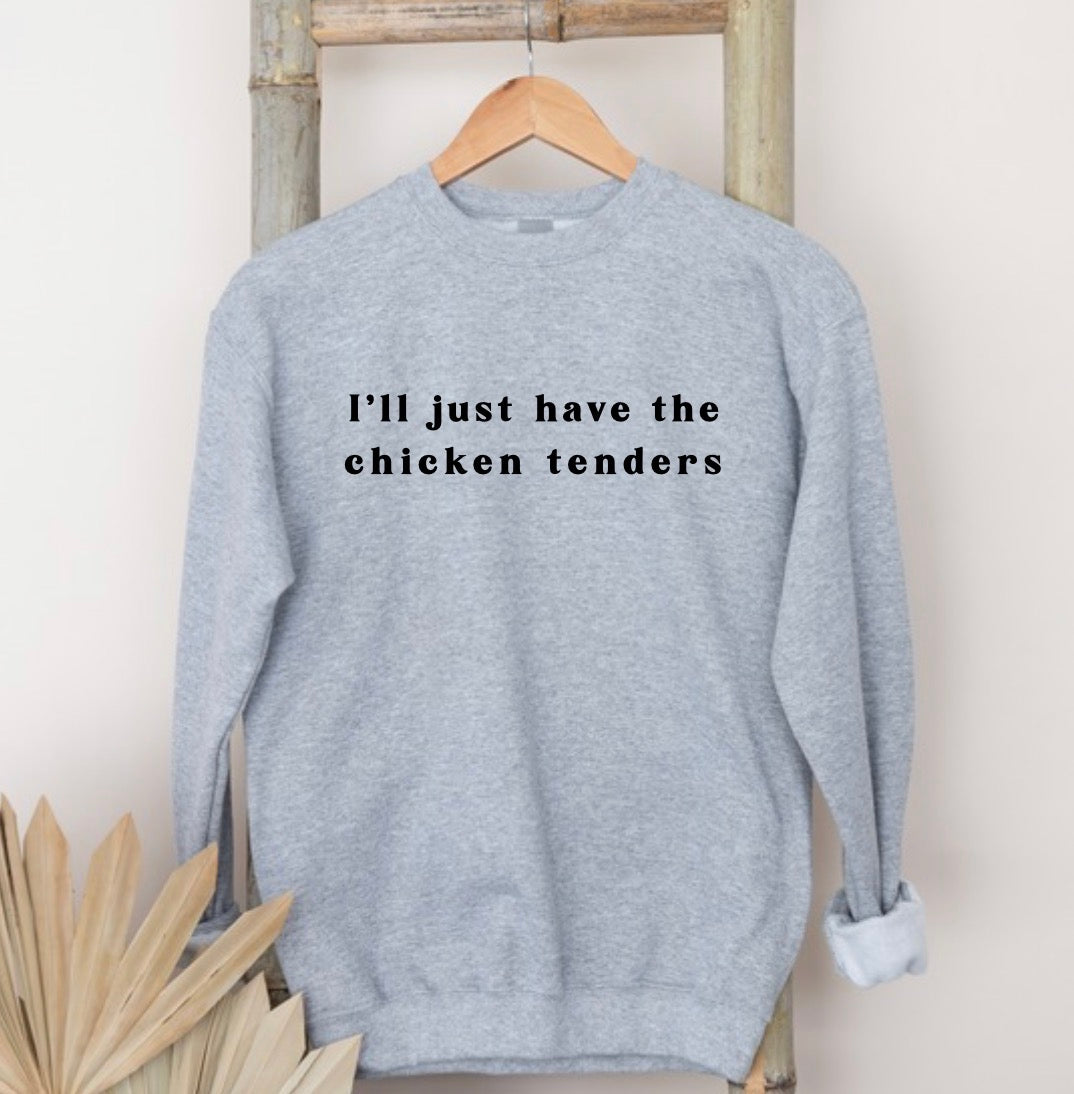 I’ll just have the chicken tenders sweatshirt