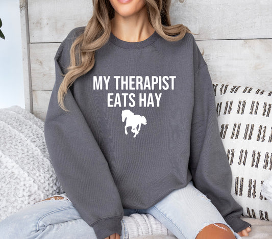 My therapist eats hay sweatshirt