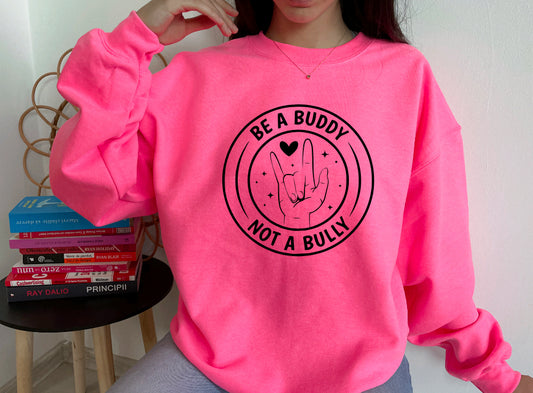 Be a buddy sweatshirt