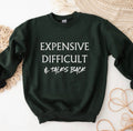 Expensive, difficult & talks back sweatshirt