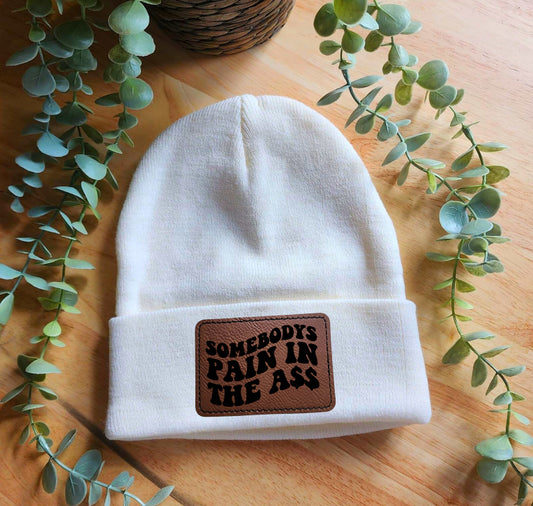 Somebody’s pain in the ass beanie