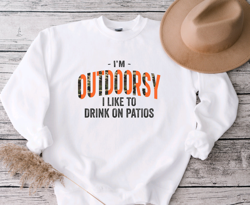 I’m outdoorsy I like to drink on patios sweatshirt