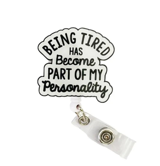 Being tired Badge reel