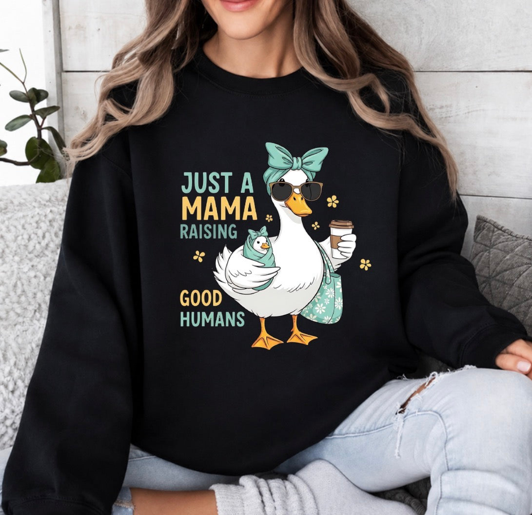 Just a mama raising good humans sweatshirt