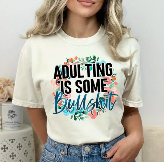 Adulting is some bullshit tee