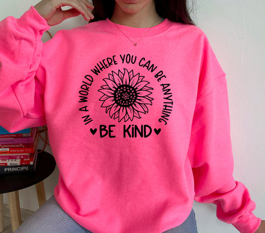 In a world where you can be anything be kind  sweatshirt