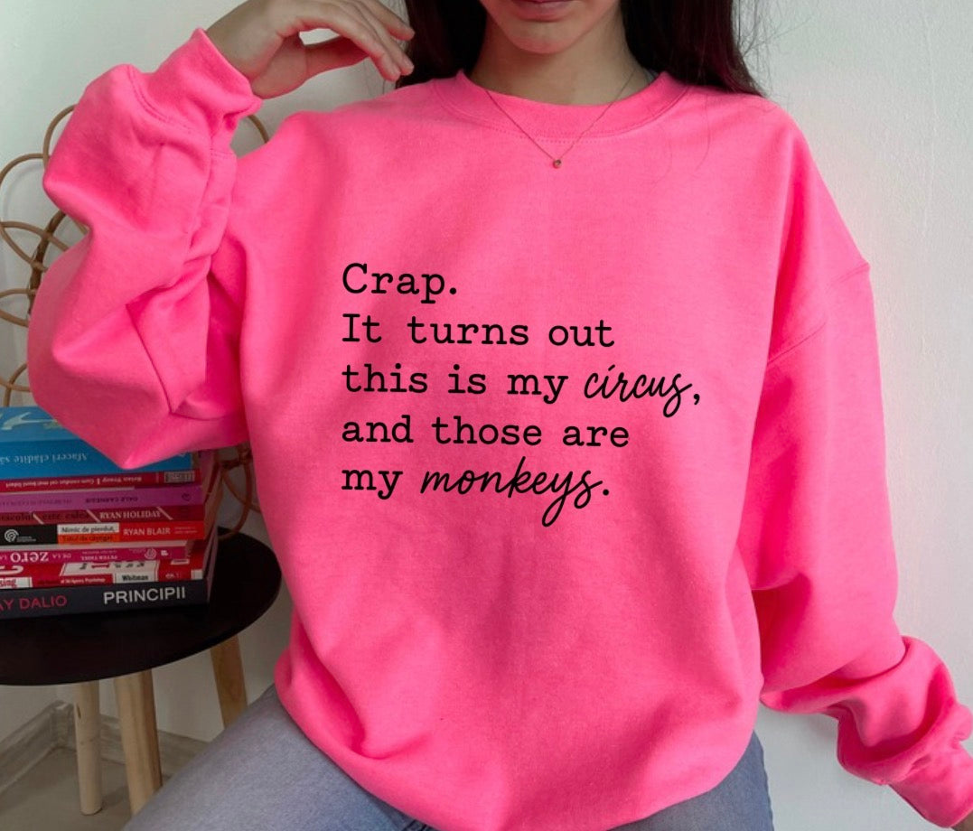 It turns out this is my circus and those are my monkeys sweatshirt