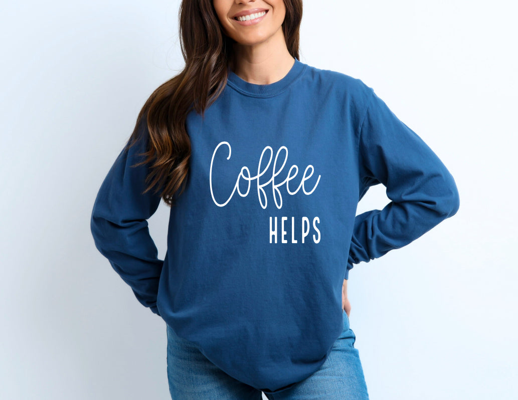 Coffee helps long sleeve t shirt