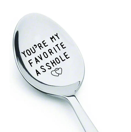 You’re my favourite asshole spoon