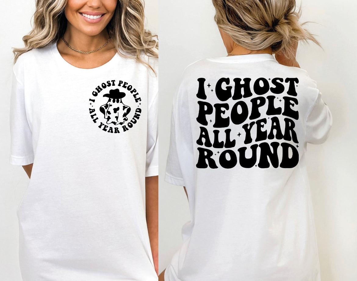 I ghost people all year long tee