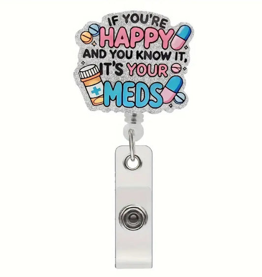 If you’re happy and you know it take your meds Badge reel