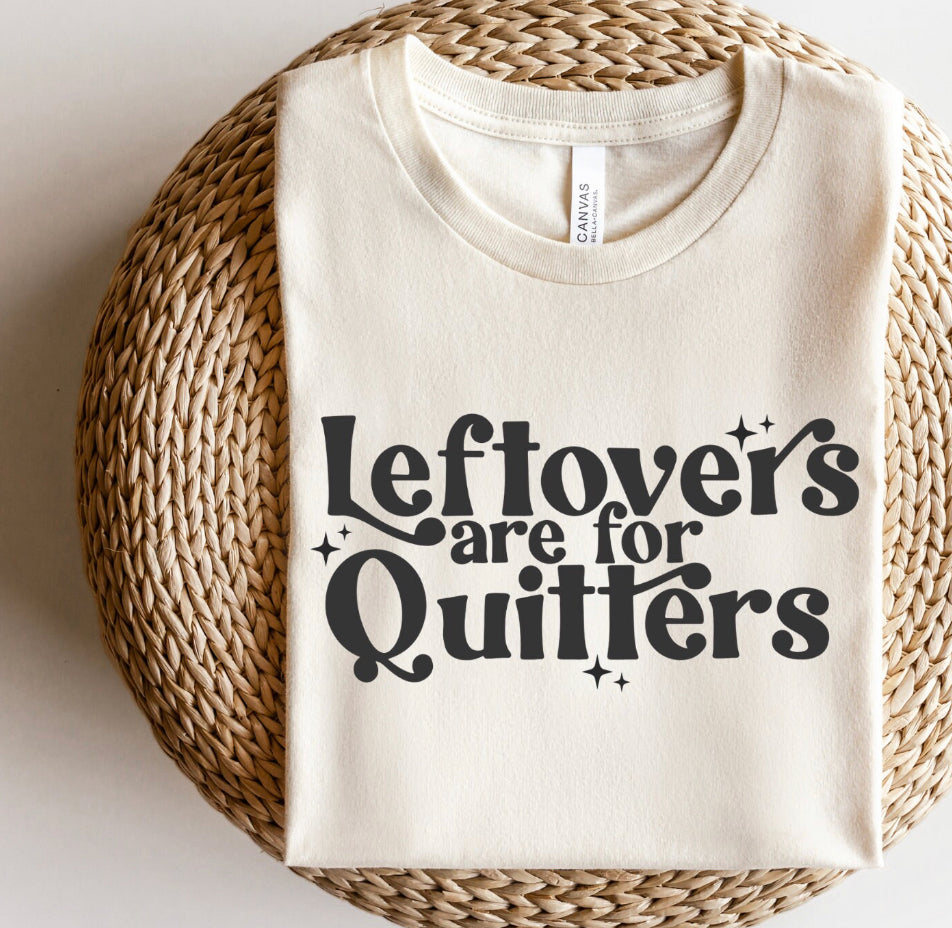 Leftovers are for quitters sweatshirt