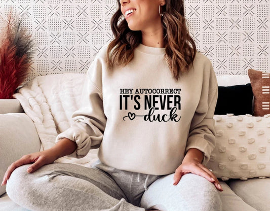 Hey autocorrect sweatshirt