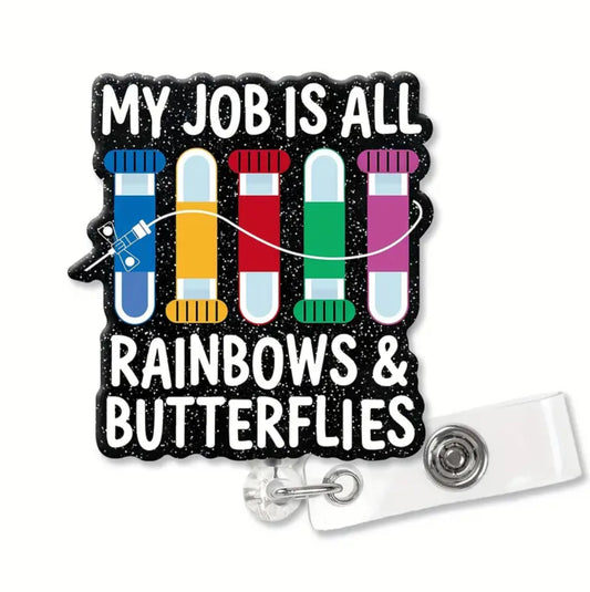 My job is all rainbows & butterflies Badge reel