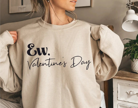Ew, Valentine’s Day sweatshirt