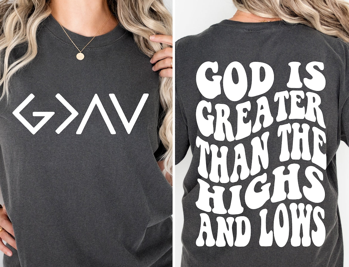 God is greater than the highs and lows sweatshirt