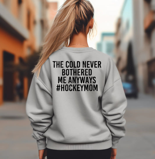 The cold never bothered me anyways sweatshirt