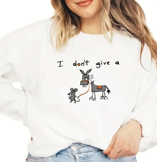 I don’t give a sweatshirt