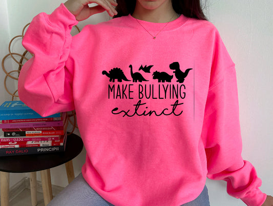Make bullying extinct sweatshirt