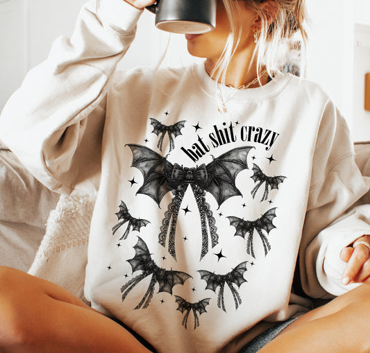 Bat shit crazy sweatshirt