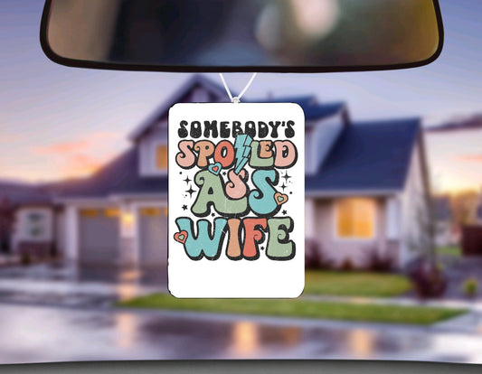 Somebody’s spoiled ass wife  air freshie