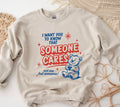 Somebody cares, not be but someone sweatshirt