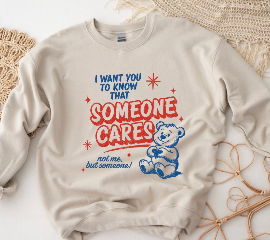 Somebody cares, not be but someone sweatshirt