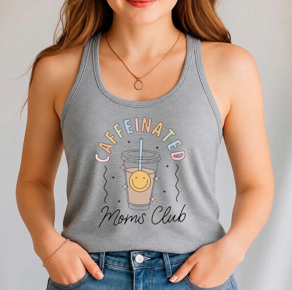 Caffeinated moms club tank top
