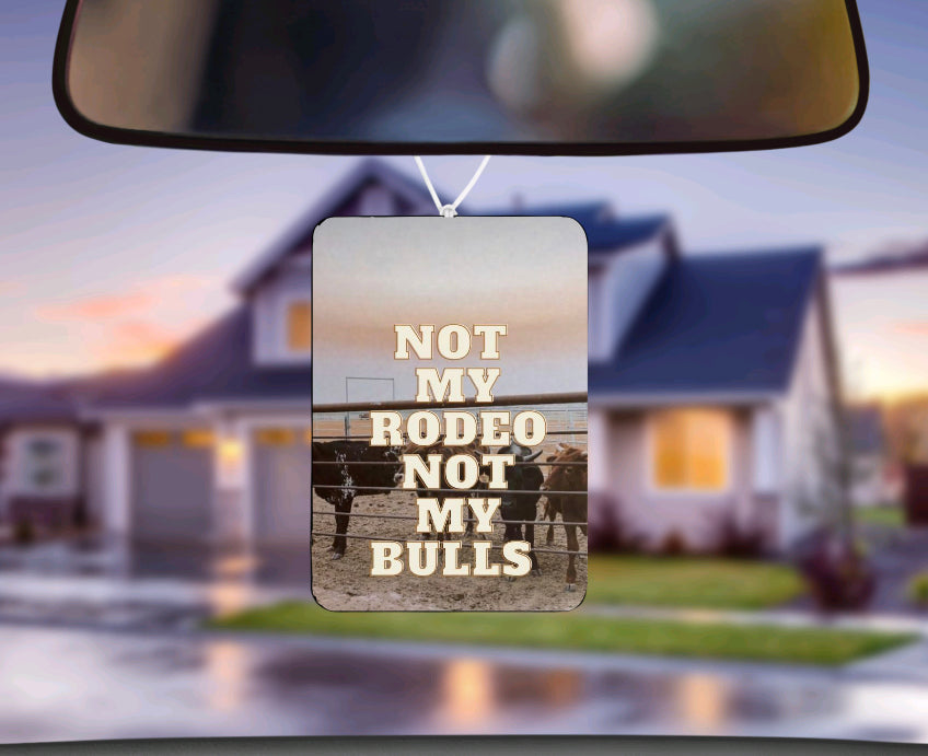 Not my rodeo not my bulls air freshie