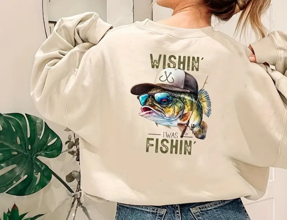 Wishin I was fishin sweatshirt